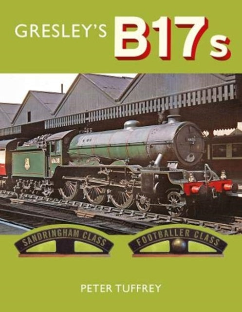 Gresley's B17s-9781912101269