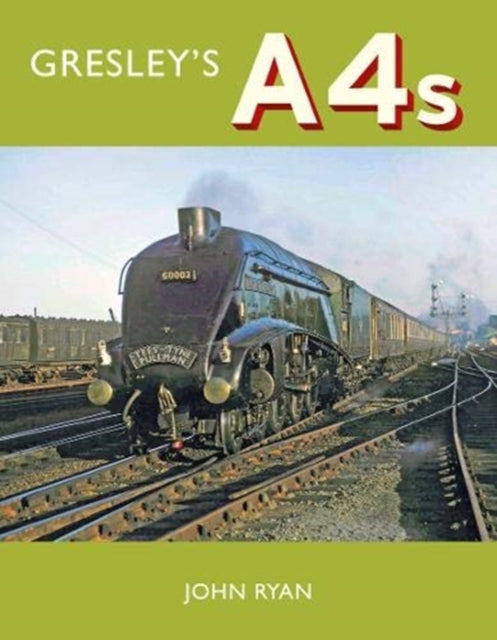 Gresley's A4's-9781912101993