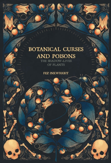Botanical Curses And Poisons : The Shadow Lives of Plants-9781912634224