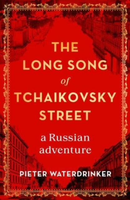 The Long Song of Tchaikovsky Street : a Russian adventure-9781912854073