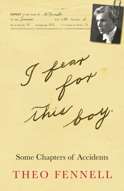 I Fear for This Boy : Some Chapters of Accidents-9781912914401