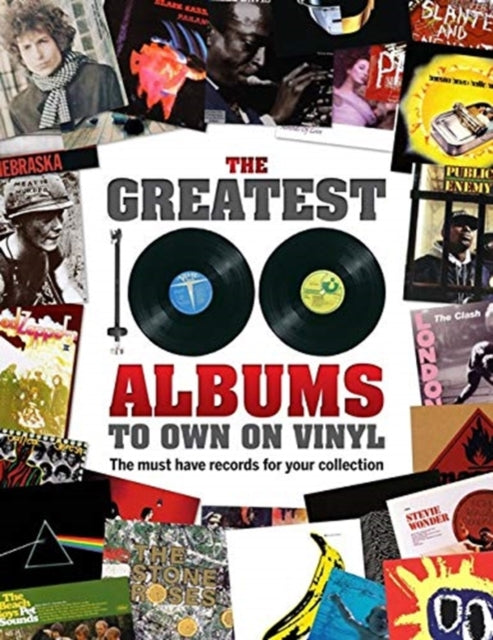 The Greatest 100 Albums to own on Vinyl : The must have records for your collection-9781912918058