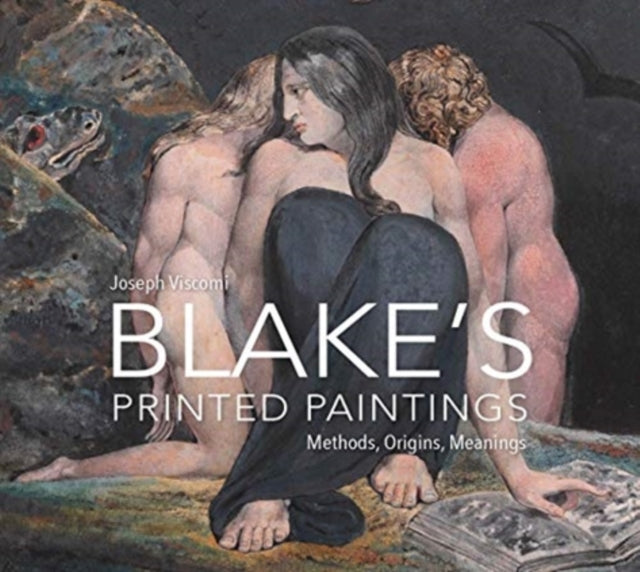 William Blake`s Printed Paintings - Methods, Origins, Meanings-9781913107208