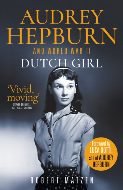 Dutch Girl : Audrey Hepburn and World War II-9781913406554