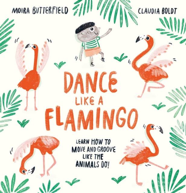 Dance Like a Flamingo : Move and Groove like the Animals Do!-9781913519001