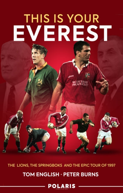 This is Your Everest : The Lions, The Springboks and the Epic Tour of 1997-9781913538125