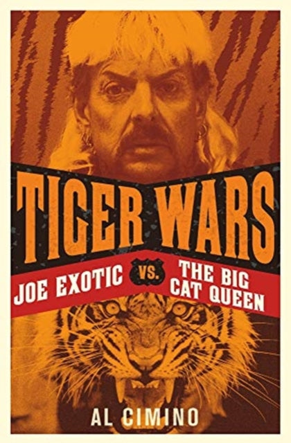 Tiger Wars : Joe Exotic vs. The Big Cat Queen-9781913543792