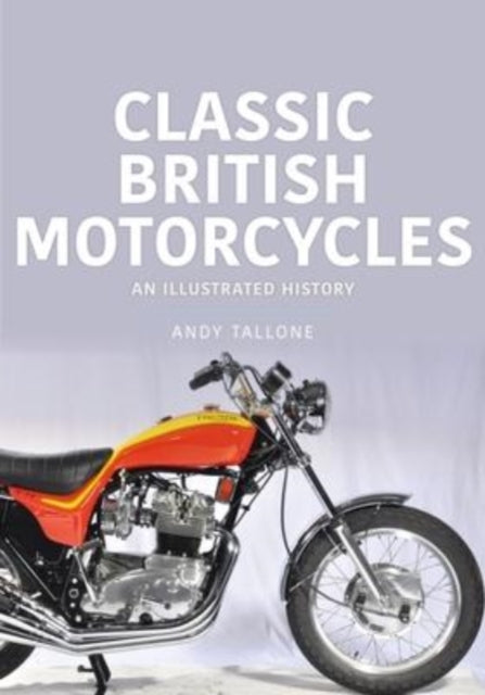 Classic British Motorcycles : An Illustrated History-9781913870577