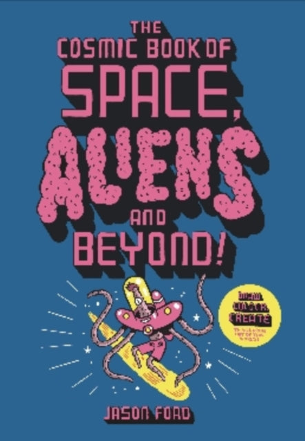The Cosmic Book of Space, Aliens and Beyond : Draw, Colour, Create things from out of this world!-9781913947255
