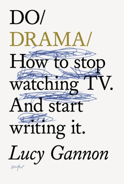Do Drama : How to stop watching TV drama. And start writing it.-9781914168079