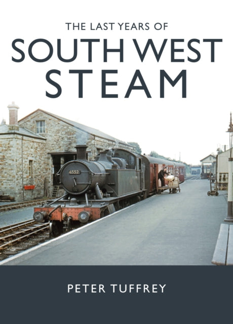The Last Years of South West Steam-9781914227547