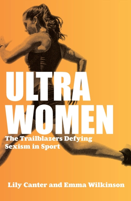 Ultra Women : The Trailblazers Defying Sexism in Sport-9781914487101