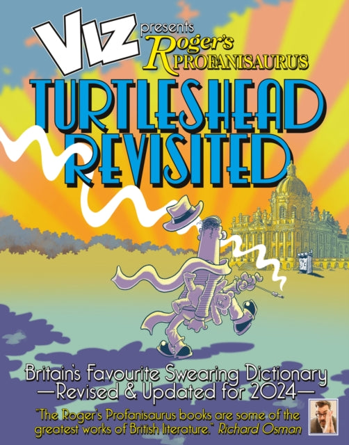 Viz 45th Anniversary. Roger's Profanisaurus: Turtlehead Revisited : It’s a big one! Viz Comic’s largest ever encyclopaedia of bad language.-9781916421967