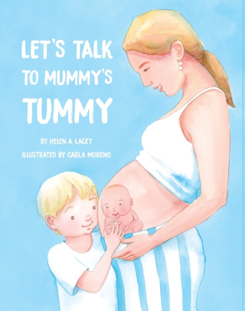 Let's talk to Mummy's tummy : This book is designed to help you and your little one count down the weeks of pregnancy from 12 to 40.-9781916487406