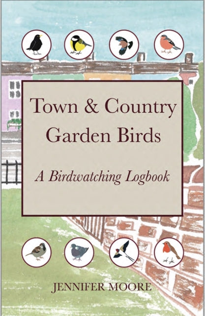 Town & Country Garden Birds : A Birdwatching Logbook-9781916899704