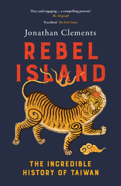 Rebel Island : The Incredible History of Taiwan-9781917189415