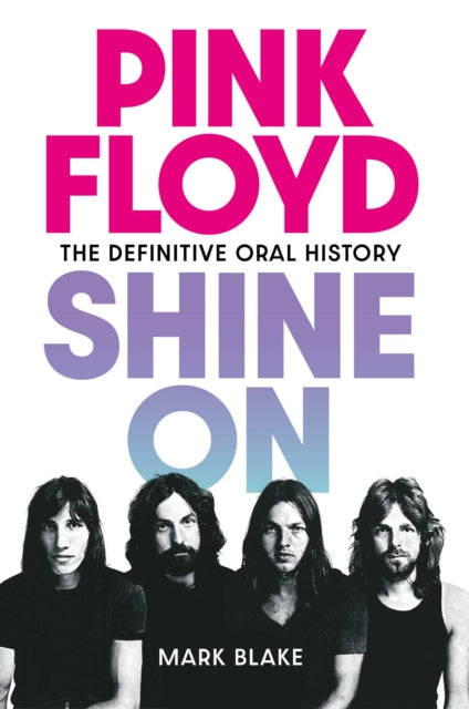 Pink Floyd Shine On : The Definitive Oral History-9781917923057