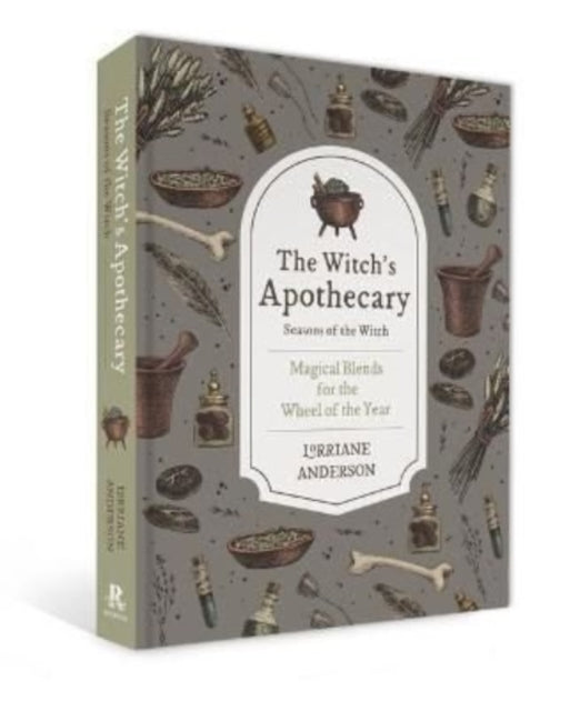 The Witch's Apothecary: Seasons of the Witch : Learn how to make magical potions around the wheel of the year to improve your physical and spiritual well-being.-9781925946796