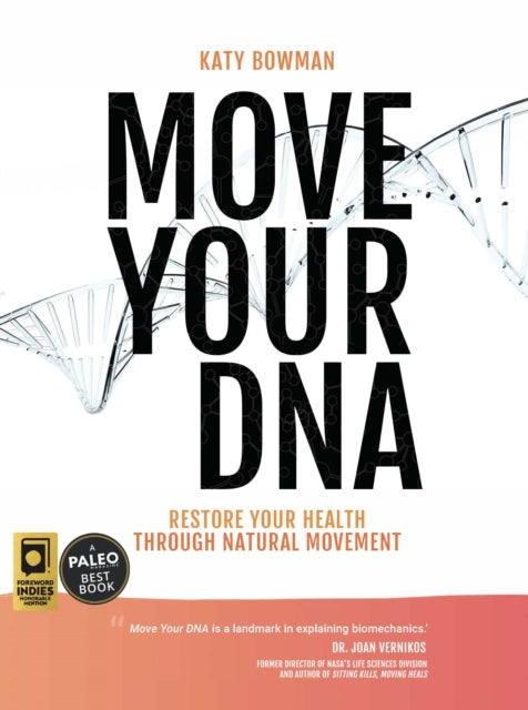 Move Your DNA : Restore Your Health Through Natural Movement, 2nd Edition-9781943370108