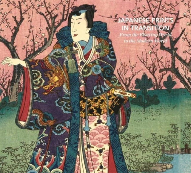 Japanese Prints in Transition : From the Floating World to the Modern World-9781951836986