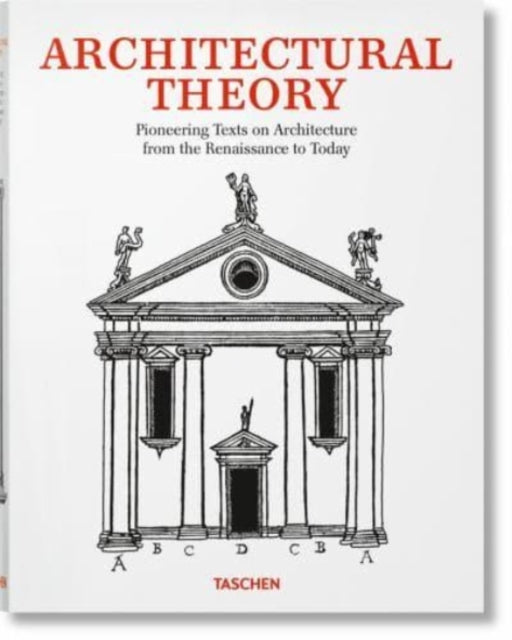 Architectural Theory. Pioneering Texts on Architecture from the Renaissance to Today-9783836589888