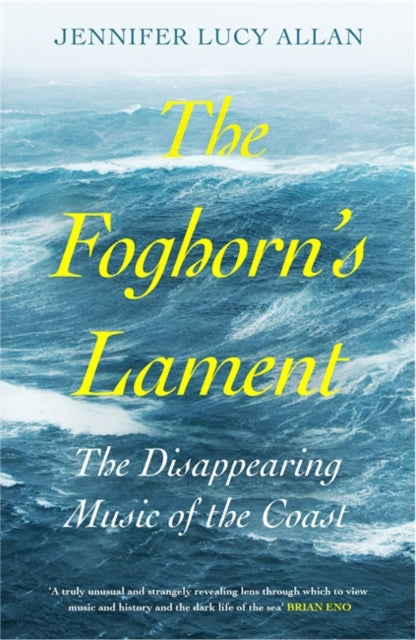 The Foghorn's Lament : The Disappearing Music of the Coast-9781474615037